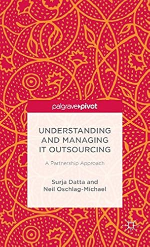 Seller image for Understanding and Managing IT Outsourcing: A Partnership Approach by Datta, S., Oschlag-Michael, N. [Hardcover ] for sale by booksXpress