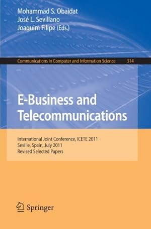 Immagine del venditore per E-Business and Telecommunications: International Joint Conference, ICETE 2011, Seville, Spain, July 18-21, 2011. Revised Selected Papers (Communications in Computer and Information Science) [Paperback ] venduto da booksXpress