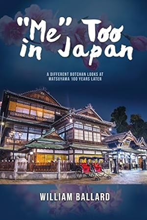Image du vendeur pour Me Too in Japan: A Different Botchan Looks at Matsuyama 100 Years Later [Soft Cover ] mis en vente par booksXpress
