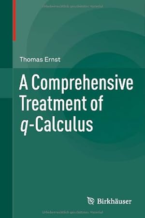 Seller image for A Comprehensive Treatment of q-Calculus by Ernst, Thomas [Hardcover ] for sale by booksXpress