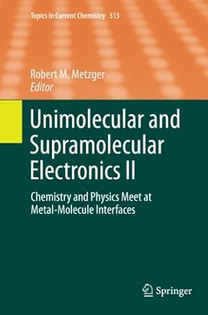 Immagine del venditore per Unimolecular and Supramolecular Electronics II: Chemistry and Physics Meet at Metal-Molecule Interfaces (Topics in Current Chemistry) [Paperback ] venduto da booksXpress