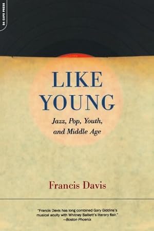 Seller image for Like Young: Jazz, Pop, Youth, and Middle Age by Davis, Francis [Paperback ] for sale by booksXpress