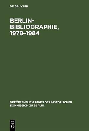 Seller image for Berlin-bibliographie 1978-1984: In Der Senatsbibliothek Berlin (Veröffentlichungen Der Historischen Kommission Zu Berlin) (German Edition) (Veraffentlichungen der Historischen Kommission Zu Berlin) [Hardcover ] for sale by booksXpress