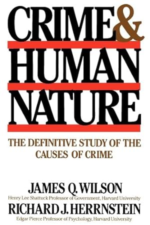 Immagine del venditore per Crime & Human Nature: The Definitive Study of the Causes of Crime by Wilson, James Q., Herrnstein, Richard J. [Paperback ] venduto da booksXpress