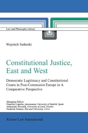 Bild des Verkufers fr Constitutional Justice, East and West: Democratic Legitimacy and Constitutional Courts in Post-Communist Europe in a Comparative Perspective (Law and Philosophy Library) [Paperback ] zum Verkauf von booksXpress