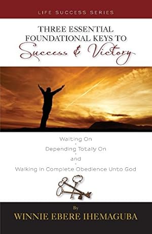 Seller image for Three Essential Foundational Keys to Success and Victory by Ihemaguba, Winnie Ebere [Paperback ] for sale by booksXpress