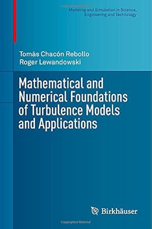 Imagen del vendedor de Mathematical and Numerical Foundations of Turbulence Models and Applications (Modeling and Simulation in Science, Engineering and Technology) by Chacón Rebollo, Tomás, Lewandowski, Roger [Hardcover ] a la venta por booksXpress