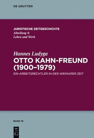 Seller image for Otto Kahn-freund (1900-1979): Ein Arbeitsrechtler in Der Weimarer Zeit (Juristische Zeitgeschichte/ Abteilung 4) (German Edition) by Ludyga, Hannes [Hardcover ] for sale by booksXpress