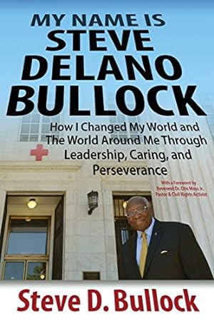 Imagen del vendedor de My Name Is Steve Delano Bullock: How I Changed My World and the World Around Me Through Leadership, Caring, and Perseverance by Bullock, Steve D [Paperback ] a la venta por booksXpress