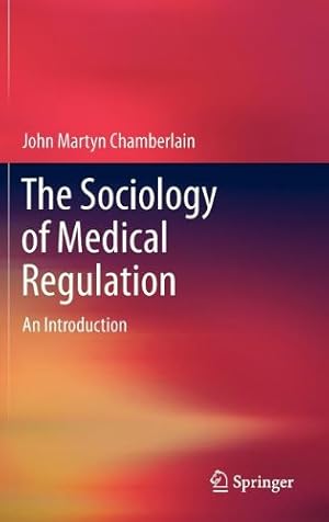 Bild des Verkufers fr The Sociology of Medical Regulation: An Introduction by Chamberlain, John Martyn [Hardcover ] zum Verkauf von booksXpress