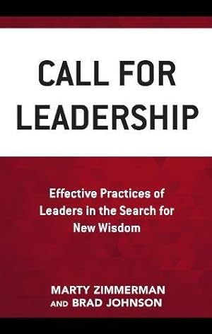 Immagine del venditore per Call for Leadership: Effective Practices of Leaders in the Search for New Wisdom by Zimmerman, Marty, Johnson, Brad [Paperback ] venduto da booksXpress