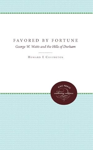 Imagen del vendedor de Favored by Fortune: George W. Watts and the Hills of Durham (Distributed for the University of North Carolina at Chapel H) by Covington Jr, Howard E [Paperback ] a la venta por booksXpress