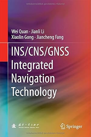 Immagine del venditore per INS/CNS/GNSS Integrated Navigation Technology by Quan, Wei, Li, Jianli, Gong, Xiaolin, Fang, Jiancheng [Hardcover ] venduto da booksXpress