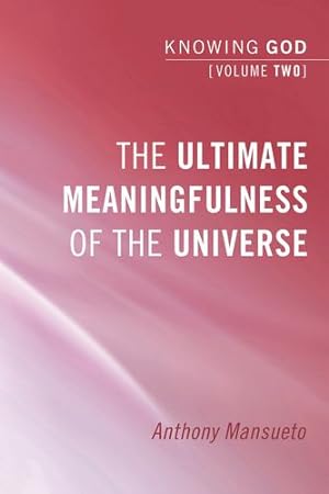 Immagine del venditore per The Ultimate Meaningfulness of the Universe: Knowing God, Volume 2: [Soft Cover ] venduto da booksXpress