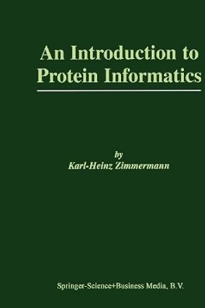 Immagine del venditore per An Introduction to Protein Informatics (The Springer International Series in Engineering and Computer Science) by Zimmermann, Karl-Heinz [Paperback ] venduto da booksXpress