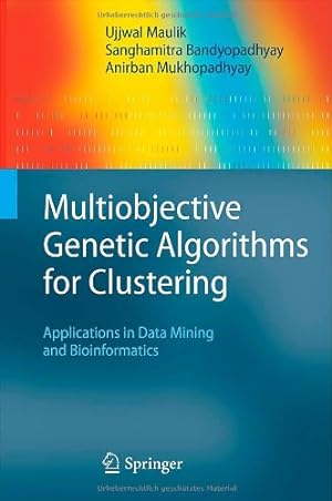 Seller image for Multiobjective Genetic Algorithms for Clustering: Applications in Data Mining and Bioinformatics by Bandyopadhyay, Sanghamitra, Maulik, Ujjwal, Mukhopadhyay, Anirban [Hardcover ] for sale by booksXpress