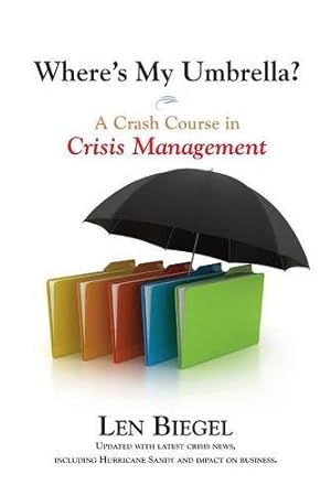 Immagine del venditore per Where's My Umbrella? A Crash Course in Crisis Management by Len Biegel [Paperback ] venduto da booksXpress