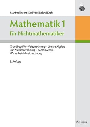 Bild des Verkufers fr Mathematik 1 für Nichtmathematiker: Grundbegriffe Vektorrechnung Lineare Algebra und Matrizenrechnung Kombinatorik Wahrscheinlichkeitsrechnung (German Edition) by Precht, Manfred [Paperback ] zum Verkauf von booksXpress