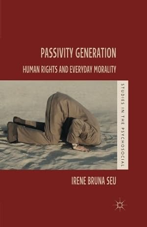 Seller image for Passivity Generation: Human Rights and Everyday Morality (Studies in the Psychosocial) by Seu, Irene Bruna [Paperback ] for sale by booksXpress