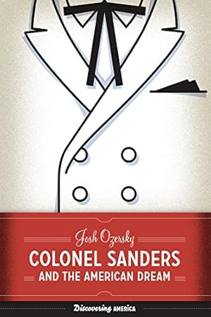 Imagen del vendedor de Colonel Sanders and the American Dream (Discovering America) by Ozersky, Josh [Paperback ] a la venta por booksXpress