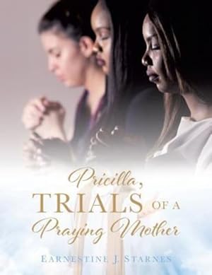 Bild des Verkufers fr Pricilla, Trials of a Praying Mother by Starnes, Earnestine J [Paperback ] zum Verkauf von booksXpress