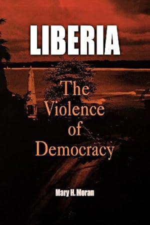 Imagen del vendedor de Liberia: The Violence of Democracy (The Ethnography of Political Violence) by Moran, Mary H. [Paperback ] a la venta por booksXpress