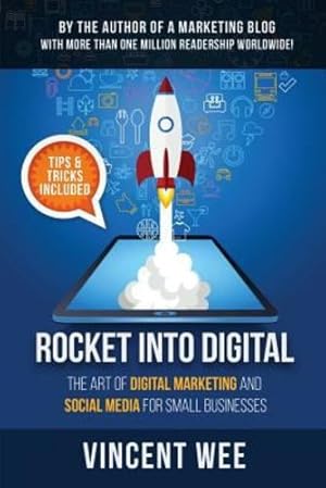 Seller image for Rocket Into Digital: The Art of Digital Marketing and Social Media for Small Businesses by Wee, Vincent [Paperback ] for sale by booksXpress