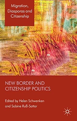 Seller image for New Border and Citizenship Politics (Migration, Diasporas and Citizenship) [Hardcover ] for sale by booksXpress