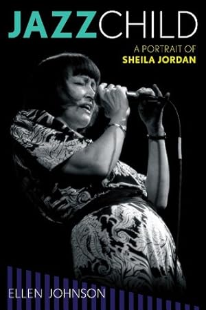 Immagine del venditore per Jazz Child: A Portrait of Sheila Jordan (Studies in Jazz) by Johnson, Ellen [Hardcover ] venduto da booksXpress