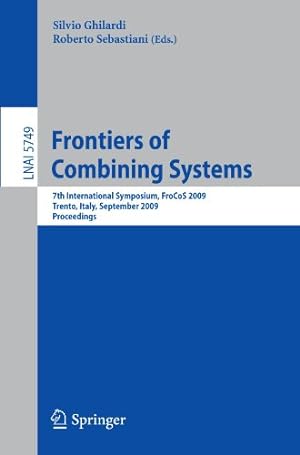 Seller image for Frontiers of Combining Systems: 7th International Symposium, FroCoS 2009, Trento, Italy, September 16-18, 2009, Proceedings (Lecture Notes in Computer Science) [Paperback ] for sale by booksXpress