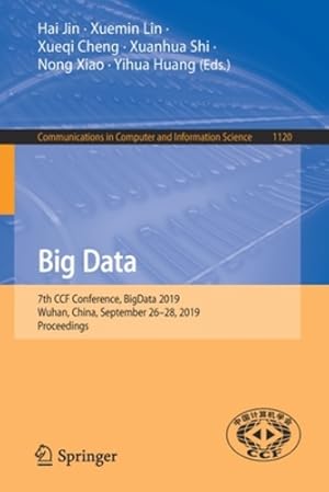 Seller image for Big Data: 7th CCF Conference, BigData 2019, Wuhan, China, September 26â  28, 2019, Proceedings (Communications in Computer and Information Science) [Paperback ] for sale by booksXpress