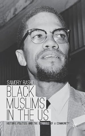 Bild des Verkufers fr Black Muslims in the US: History, Politics, and the Struggle of a Community by Rashid, S. [Hardcover ] zum Verkauf von booksXpress