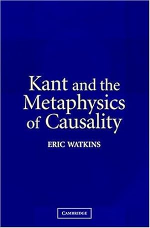 Image du vendeur pour Kant and the Metaphysics of Causality by Watkins, Eric [Paperback ] mis en vente par booksXpress