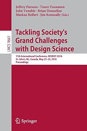 Immagine del venditore per Tackling Society's Grand Challenges with Design Science: 11th International Conference, DESRIST 2016, St. Johns, NL, Canada, May 23-25, 2016, Proceedings (Lecture Notes in Computer Science) [Paperback ] venduto da booksXpress
