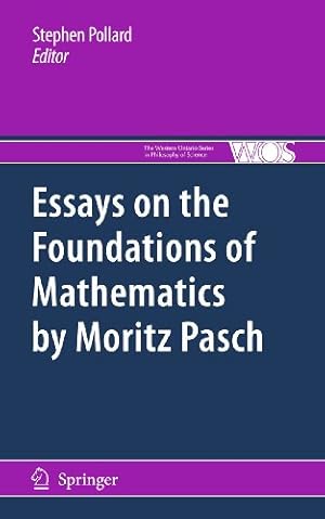 Immagine del venditore per Essays on the Foundations of Mathematics by Moritz Pasch (The Western Ontario Series in Philosophy of Science) [Paperback ] venduto da booksXpress