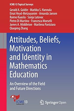 Immagine del venditore per Attitudes, Beliefs, Motivation and Identity in Mathematics Education: An Overview of the Field and Future Directions (ICME-13 Topical Surveys) by Hannula, Markku S., Di Martino, Pietro, Pantziara, Marilena, Morselli, Francesca, Zhang, Qiaoping, Heyd-Metzuyanim, Einat, Kaasila, Raimo, Lutovac, Sonja, Middleton, James A., Jansen, Amanda, Goldin, Gerald A [Paperback ] venduto da booksXpress