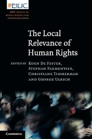 Seller image for The Local Relevance of Human Rights (European Inter-University Centre for Human Rights and Democratisation) [Hardcover ] for sale by booksXpress