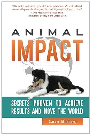 Immagine del venditore per Animal Impact: Secrets Proven to Achieve Results and Move the World by Ginsberg, Caryn [Paperback ] venduto da booksXpress