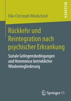 Seller image for R ¼ckkehr und Reintegration nach psychischer Erkrankung: Soziale Gelingensbedingungen und Hemmnisse betrieblicher Wiedereingliederung (German Edition) by Windscheid, Eike Christoph [Paperback ] for sale by booksXpress