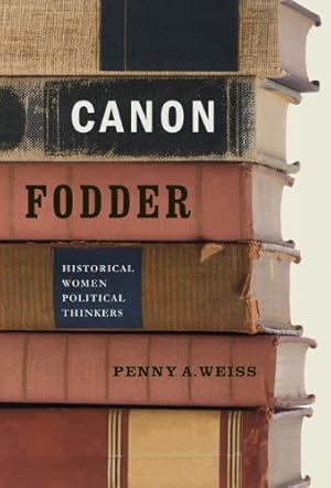 Bild des Verkufers fr Canon Fodder: Historical Women Political Thinkers by Weiss, Penny A. [Paperback ] zum Verkauf von booksXpress