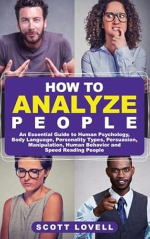 Seller image for How to Analyze People: An Essential Guide to Human Psychology, Body Language, Personality Types, Persuasion, Manipulation, Human Behavior, and Speed- Reading People [Hardcover ] for sale by booksXpress