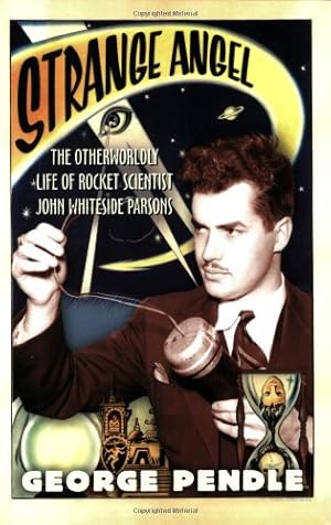 Seller image for Strange Angel: The Otherworldly Life of Rocket Scientist John Whiteside Parsons by Pendle, George [Paperback ] for sale by booksXpress