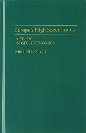 Image du vendeur pour Europe's High Speed Trains: A Study in Geo-Economics by Strohl, Mitchell P. [Hardcover ] mis en vente par booksXpress