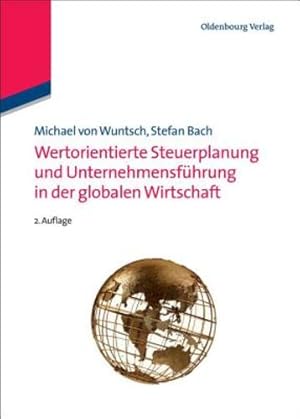 Seller image for Wertorientierte Steuerplanung und Unternehmensf ¼hrung in der globalen Wirtschaft (German Edition) by Wuntsch, Michael von / Bach, Stefan [Paperback ] for sale by booksXpress