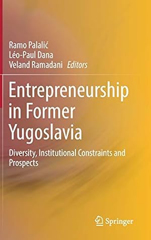 Immagine del venditore per Entrepreneurship in Former Yugoslavia: Diversity, Institutional Constraints and Prospects [Hardcover ] venduto da booksXpress