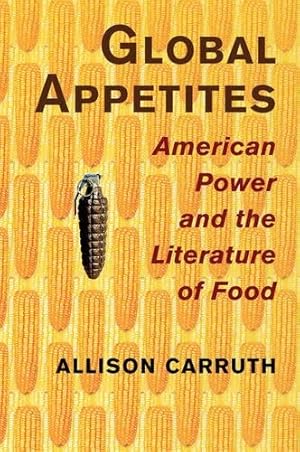 Bild des Verkufers fr Global Appetites: American Power and the Literature of Food [Soft Cover ] zum Verkauf von booksXpress