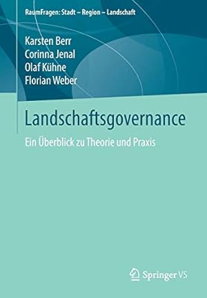 Bild des Verkufers fr Landschaftsgovernance: Ein   berblick zu Theorie und Praxis (RaumFragen: Stadt â   Region â   Landschaft) (German Edition) by Berr, Karsten, Jenal, Corinna, K ¼hne, Olaf, Weber, Florian [Paperback ] zum Verkauf von booksXpress