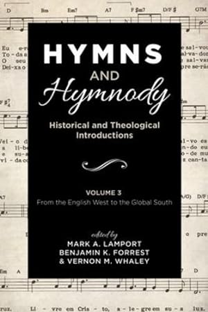Seller image for Hymns and Hymnody: Historical and Theological Introductions, Volume 3: From the English West to the Global South [Paperback ] for sale by booksXpress