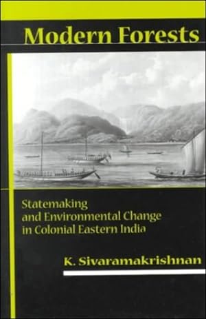 Seller image for Modern Forests: Statemaking and Environmental Change in Colonial Eastern India by Sivaramakrishnan, K. [Hardcover ] for sale by booksXpress