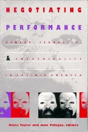 Imagen del vendedor de Negotiating Performance: Gender, Sexuality, and Theatricality in Latin/o America [Paperback ] a la venta por booksXpress